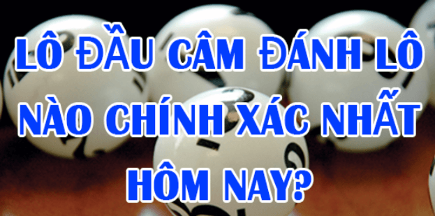 LÔ CÂM ĐẦU – Kinh nghiệm chơi câm đầu, đít 0, 1, 2, 3, 4, 5, 6, 7, 8, 9